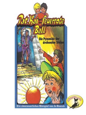 cover image of Pat, Kai und der feuerrote Ball, Die Pyramide der drehenden Steine